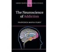 Francesca Mapua Filbey The Neuroscience of Addiction (Tascabile)