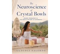 The Neuroscience of Crystal Bowls: Sound, Frequency & the Body's Return to Coherence