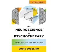 The Neuroscience of Psychotherapy: Healing the Social Brain (Norton Series on