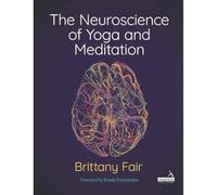 Brittany Fair The Neuroscience of Yoga and Meditation (Tascabile)