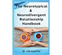 The Neurotypical & Neurodivergent Relationship Handbook