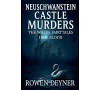 The Neuschwanstein Castle Murders: A Gritty Historical Thriller: Where Fairytales Hide Blood: 3
