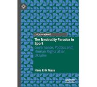 The Neutrality Paradox in Sport: Governance, Politics and Human Rights after Ukraine