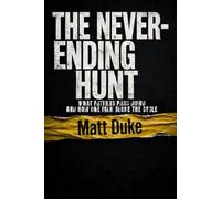 The Never-Ending Hunt: What Fathers Pass Down - and How One Man Broke the Cycle
