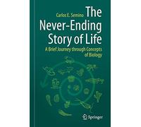 The Never-Ending Story of Life: A Brief Journey Through Concepts of Biology
