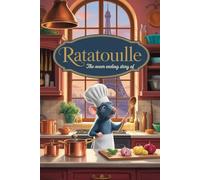The Never Ending Story Of Ratatouille: The Heartwarming Tale of a Little Rat with a Big Dream