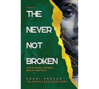 The Never Not Broken: Unyielding Women Break Empires