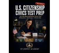THE NEW 128-QUESTION U.S. CITIZENSHIP CIVICS TEST PREP: 2025 NATURALIZATION CIVICS TEST ESSENTIALS WITH FIVE TEACHING-FIRST PRACTICE TESTS.