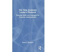 The New Academic Leader’s Playbook: Essential Skills and Strategies for Proactive Administration