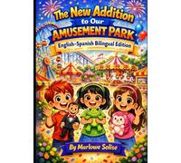 The New Addition to Our Amusement Park: English-Spanish Bilingual Edition