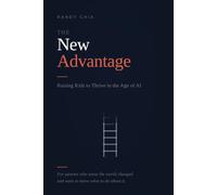 The New Advantage: Raising Kids to Thrive in the Age of AI