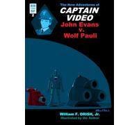 The New Adventures of CAPTAIN VIDEO (Revised): John Evans v. Wolf Pauli
