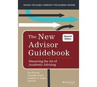 The New Advisor Guidebook: Mastering the Art of Academic Advising, 2nd Edition