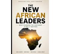 The New African Leaders: Who's Running the Continent & Why It Matters