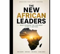 The New African Leaders: Who's Running the Continent & Why It Matters