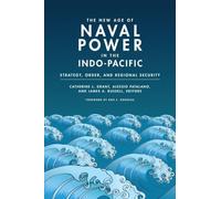 The New Age of Naval Power in the Indo-Pacific: Strategy, Order, and Regional Security