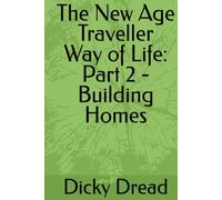 The New Age Traveller Way of Life: Part 2 - Building Homes