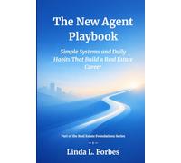 The New Agent Playbook: Simple Systems and Daily Habits That Build a Real Estate Career