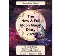 The New and Full Moon Magic Diary - Large Print Edition, Cream Pages, 8.5" x 11": A Gentle Ritual Planner for Women Ready to Manifest More and Shine from Within!