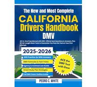 The New and Most Complete California Drivers Handbook DMV: All-in-One Prep Manual with 600+ Official Quiz Questions & Answers, plus 10 Full-Length Mock Tests to Guarantee You Pass the Test