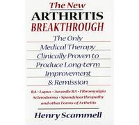 The New Arthritis Breakthrough: The Only Medical Therapy Clinically Proven to Produce Long-term Improvement and Remission of RA, Lupus, Juvenile RS, ... & Other Inflammatory Forms of Arthritis