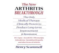 The New Arthritis Breakthrough: The Only Medical Therapy Clinically Proven to Produce Long-term Improvement and Remission of RA, Lupus, Juvenile RS, ... & Other Inflammatory Forms of Arthritis