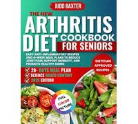 The New Arthritis Diet cookbook for seniors: Easy Anti-Inflammatory Recipes and 4-Week Meal Plans to Reduce Joint Pain, Support Mobility, and Promote Healthy Aging
