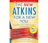 The New Atkins for a New You: The Ultimate Diet for Shedding Weight and Feeling Great: Volume 1
