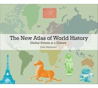 The New Atlas of World History: Global Events at a Glance