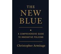 The New Blue: A Comprehensive Guide to Innovative Policing