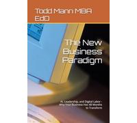 The New Business Paradigm: AI, Leadership, and Digital Labor - Why Your Business Has 48 Months to Transform