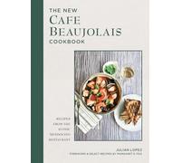 The New Cafe Beaujolais Cookbook: Recipes from the Iconic Mendocino Restaurant