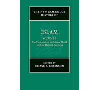 The New Cambridge History of Islam: Volume 1, The Formation of the Islamic