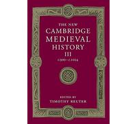 The New Cambridge Medieval History: Volume 3, c.900-c.1024