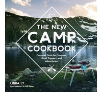 The New Camp Cookbook: Gourmet Grub for Campers, Road Trippers, and