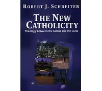 Robert J. Schreiter The New Catholicity (Tascabile) Faith & Cultures S.