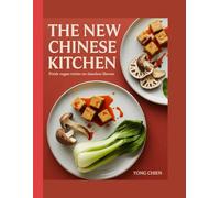 The new Chinese kitchen: Fresh Vegan Twists on Timeless Flavors