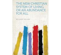 The New Christian System of Living, or An Abundance for All