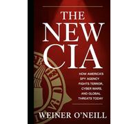 The New CIA: How America's Spy Agency Fights Terror, Cyber Wars, and Global Threats Today