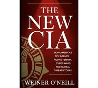 The New CIA: How America's Spy Agency Fights Terror, Cyber Wars, and Global Threats Today