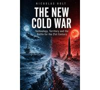 THE NEW COLD WAR: Technology, Territory and the Battle for the 21st Century