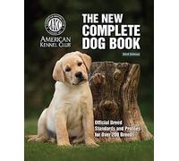 The New Complete Dog Book: Official Breed Standards and Profiles for over 200 Breeds