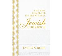 The New Complete International Jewish Cookbook: A cookbook of traditional simple recipes, from a Jewish kitchen