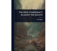The New Conspiracy Against the Jesuits