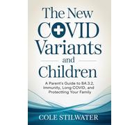 The New Covid Variants and Children: A Parent’s Guide to BA.3.2, Immunity, Long Covid, and Protecting Your Family