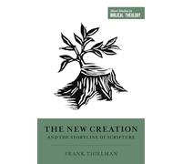 The New Creation and the Storyline of Scripture
