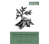 The New Creation and the Storyline of Scripture