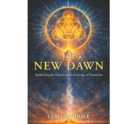 THE NEW DAWN: Awakening the Human Soul in an Age of Transition