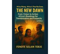 The New Dawn: From Vision to Action: Africa’s Roadmap for Transformation and Prosperity (2nd Edition)