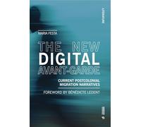 The new digital avant-garde. Current postcolonial migration narratives